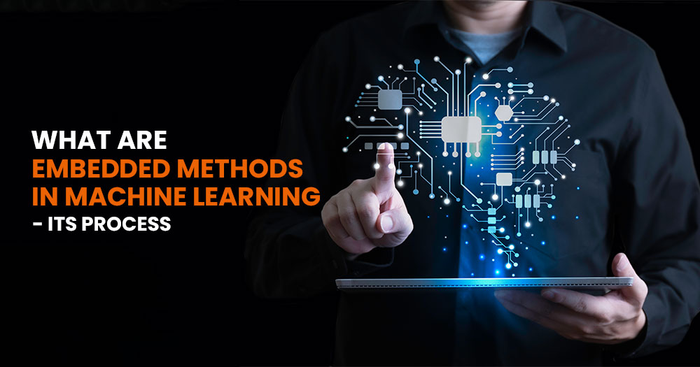 What are embedded methods in machine learning its process