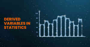 Read more about the article All About Derived Variables?