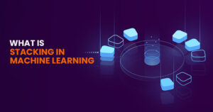 Read more about the article What Is Stacking In Machine Learning